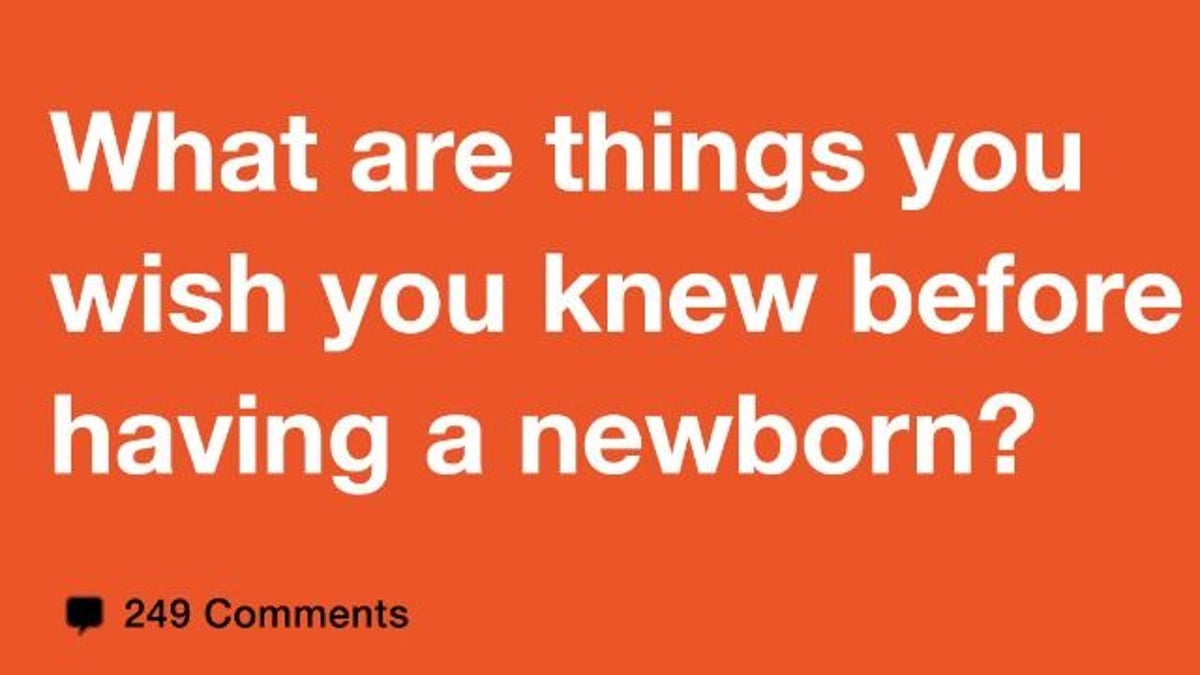 13 Reddit moms share what they wish they had known before their newborn arrived.