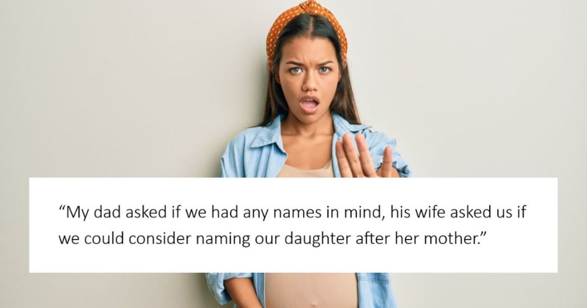 'AITA for telling my dad's wife I will never consider naming my child