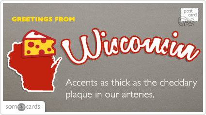 Accents as thick as the cheddary plaque in our arteries.