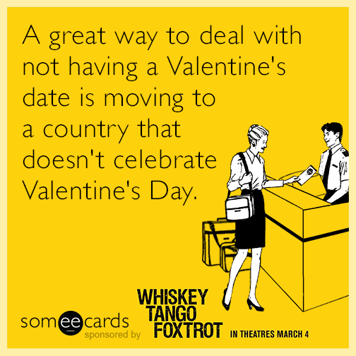 A great way to deal with not having a Valentine's date is moving to a country that doesn't celebrate Valentine's Day