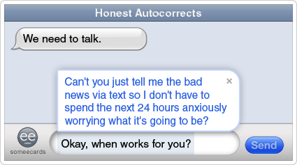 Honest Autocorrects: "We need to talk" anxiety.