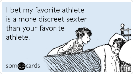 I bet my favorite athlete is a more discreet sexter than your favorite athlete