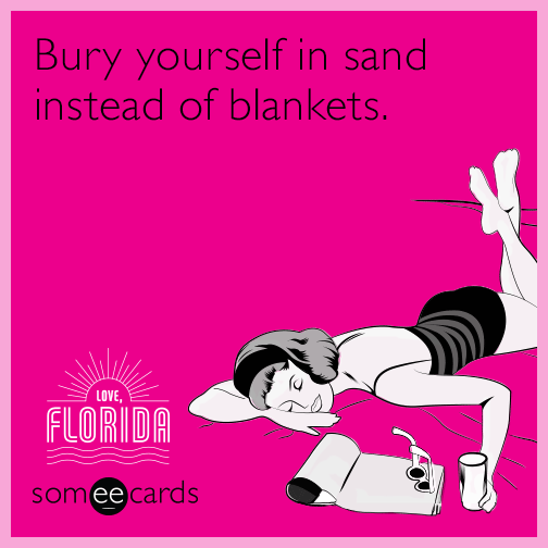 Bury yourself in sand instead of blankets.