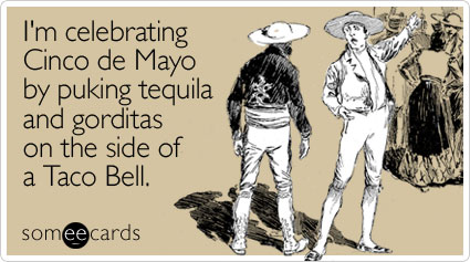 I'm celebrating Cinco de Mayo by puking tequila and gorditas on the side of a Taco Bell