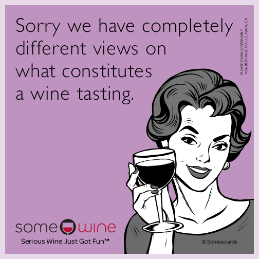 Sorry we have completely different views on what constitutes a wine tasting.