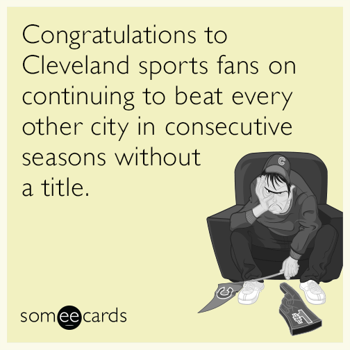 Congratulations to Cleveland sports fans on continuing to beat every other city in consecutive seasons without a title.