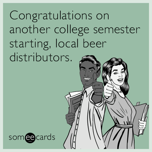 Congratulations on another college semester starting, local beer distributors.