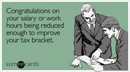 Congratulations on your salary or work hours being reduced enough to improve your tax bracket