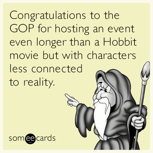 Congratulations to the GOP for hosting an event even longer than a Hobbit movie but with characters less connected to reality.