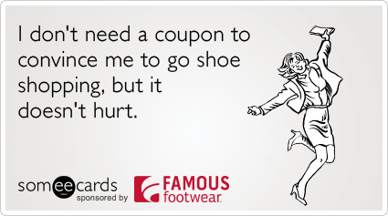 I don't need a coupon to convince me to go shoe shopping, but it doesn't hurt.