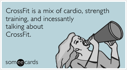 CrossFit is a mix of cardio, strength training, and incessantly talking about CrossFit.