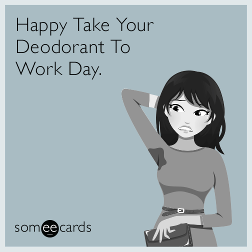 Happy Take Your Deodorant To Work Day.