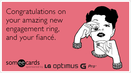 Congratulations on your amazing new engagement ring, and your new fiancé.