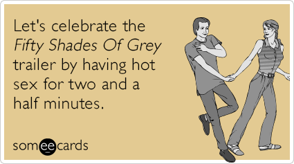 Let's celebrate the Fifty Shades Of Grey trailer by having hot sex for two and a half minutes.