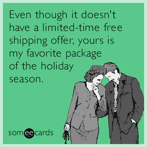 Even though it doesn't have a limited-time free shipping offer, yours is my favorite package of the holiday season.