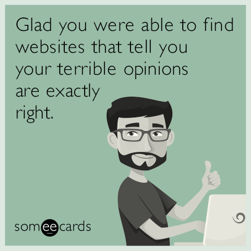 Glad you were able to find websites that tell you your terrible opinions are exactly right.