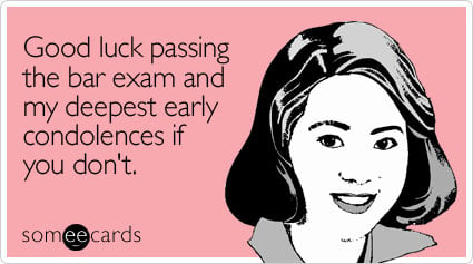 Good luck passing the bar exam and my deepest early condolences if you don't