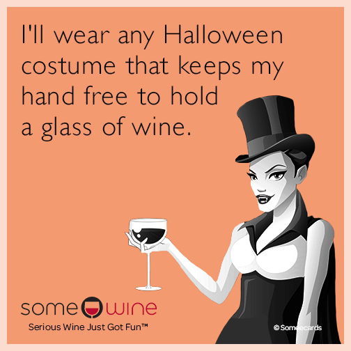 I'll wear any Halloween costume that keeps my hand free to hold a glass of wine.