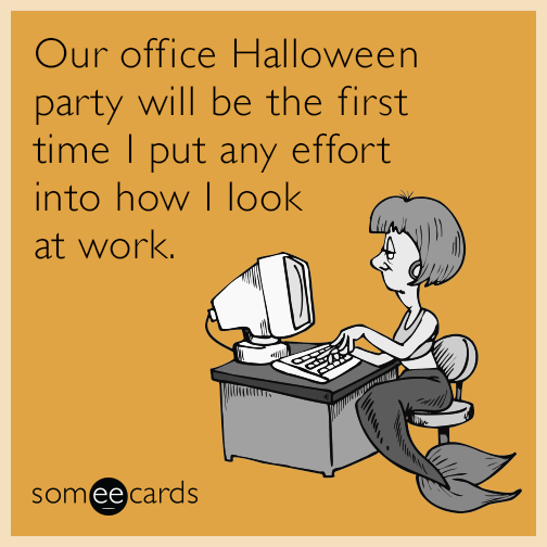 Our office Halloween party will be the first time I put any effort into how I look at work.