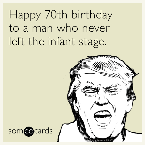 Happy 70th birthday to a man who never left the infant stage.