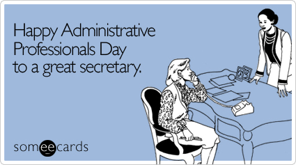 Happy Administrative Professionals Day to a great secretary