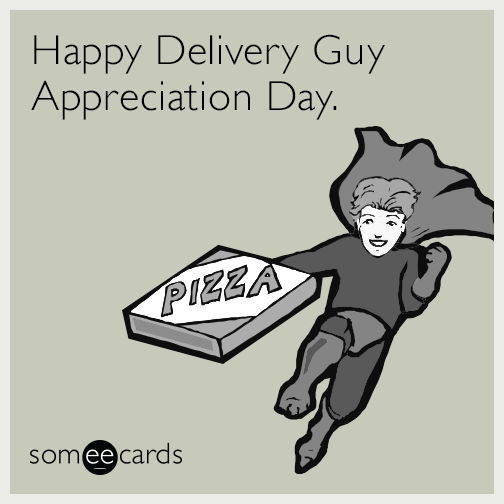 Happy Delivery Guy Appreciation Day.