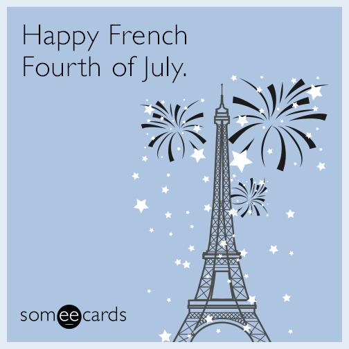 Happy French Fourth of July.