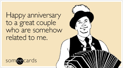 Happy anniversary to a great couple who are somehow related to me