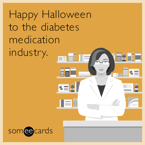 Happy Halloween to the diabetes medication industry.