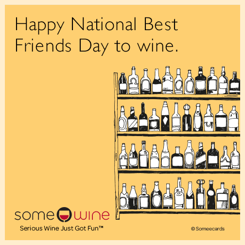 Happy National Best Friends Day to wine.