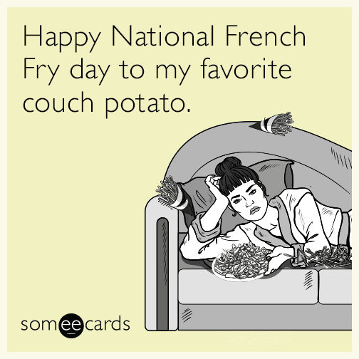 Happy National French Fry Day to my favorite couch potato.