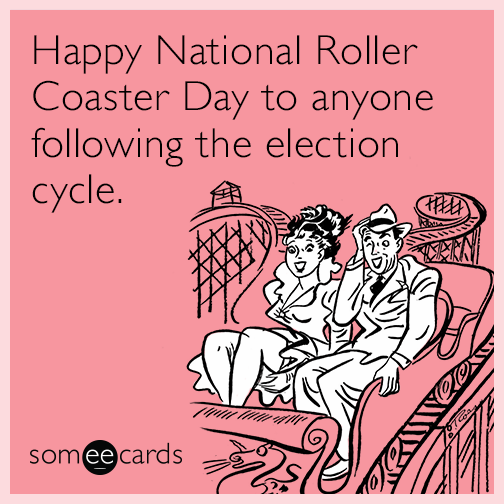 Happy National Roller Coaster Day to anyone following the election cycle.