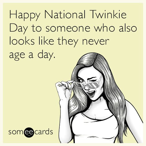 Happy National Twinkie Day to someone who also looks like they never age a day.