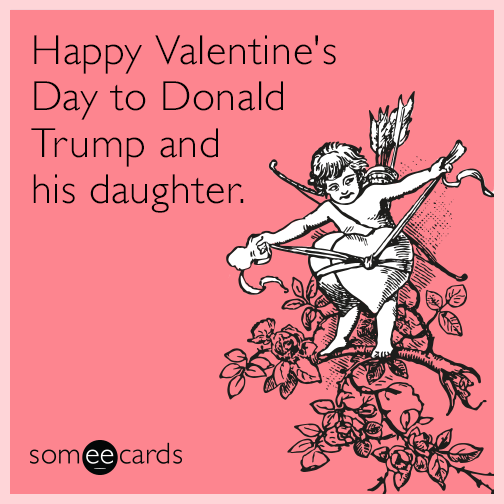 Happy Valentine's Day to Donald Trump and his daughter.