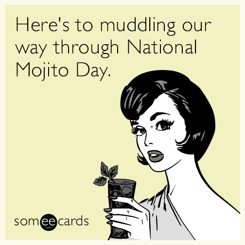 Here's to muddling our way through National Mojito Day.