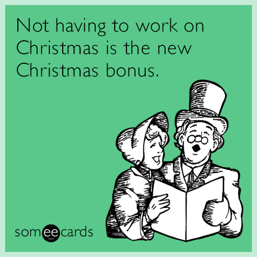 Not having to work on Christmas is the new Christmas bonus