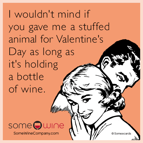 I wouldn't mind if you gave me a stuffed animal for Valentine's Day as long as it's holding a bottle of wine.