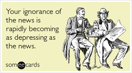 Your ignorance of the news is rapidly becoming as depressing as the news