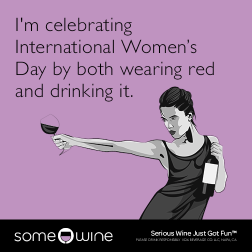 I'm celebrating International Women’s Day by both wearing red and drinking it.