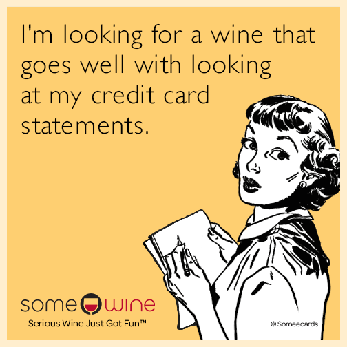 I'm looking for a wine that goes well with looking at my credit card statements.