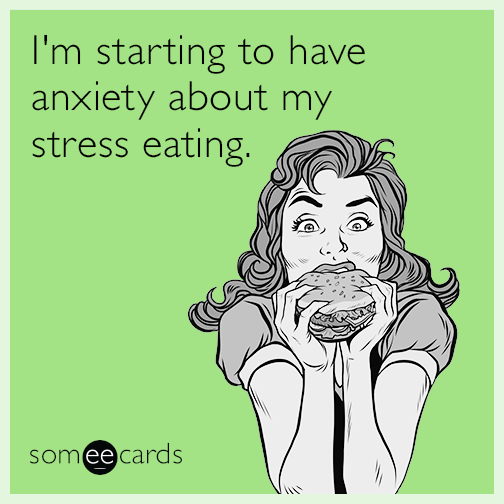 I'm starting to have anxiety about my stress eating.