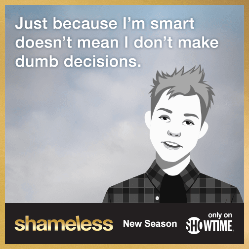 Just because I'm smart doesn't mean I don't make dumb decisions.