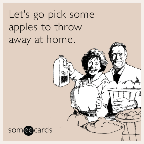 Let's go pick some apples to throw away at home.