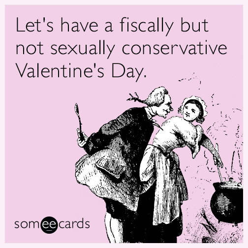 Let's have a fiscally but not sexually conservative Valentine's Day