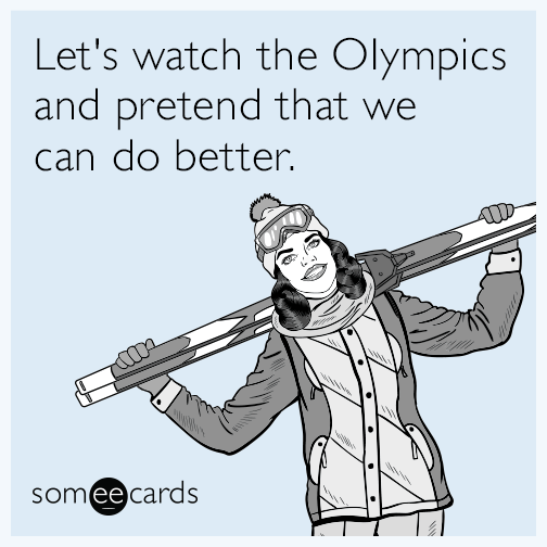 Let's watch the Olympics and pretend that we can do better.