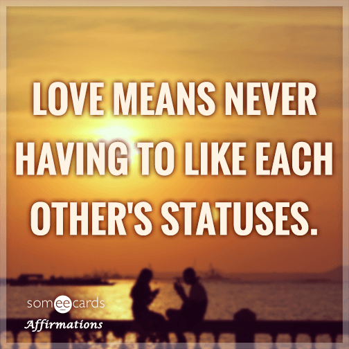 Love means never having to like each other's statuses