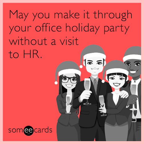 May you make it through your office holiday party without a visit to HR.