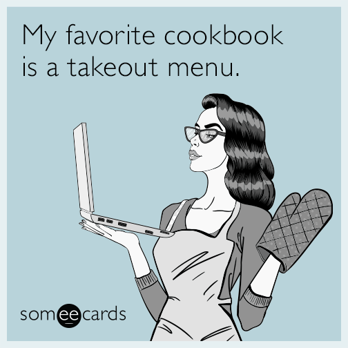 My favorite cookbook is a takeout menu.