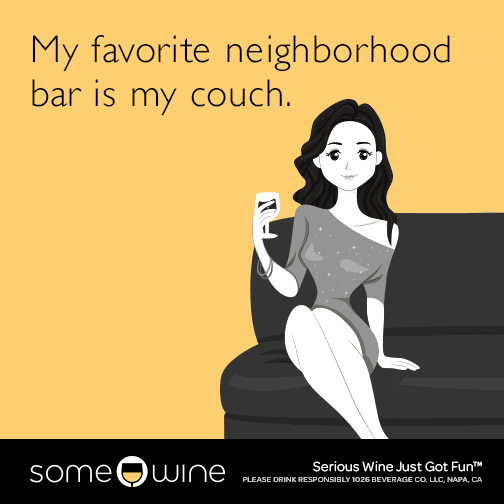 My favorite neighborhood bar is my couch.