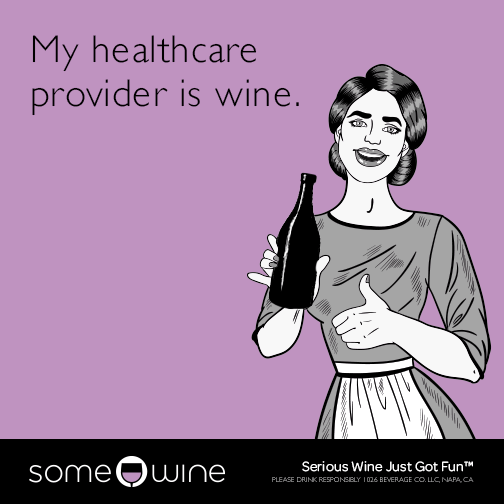 My healthcare provider is wine.